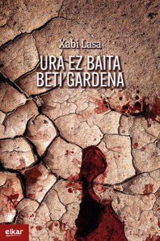 ura ez baita beti gardena (irun hiria literatura) (ebook)-xabi lasa-9788413603803