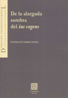 de la alargada sombra del ius cogens-cesareo gutierrez espada-9788413692203