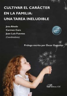 cultivar el caracter en la familia: una tarea ineludible. (ebook)-josu ahedo-9788413778303
