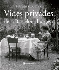 vides privades de la barcelona burgesa-lluis permanyer-9788415002703