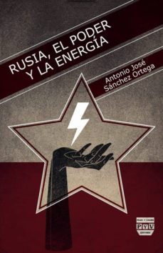 rusia el poder y la energia-jose antonio sanchez ortega-9788415271703