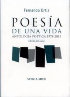 poesia de una vida. antologia poetica 1978-2011-fernando ortiz sanchez-9788415311003
