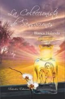 la coleccionista de sensaciones-blanca holanda-9788415377603