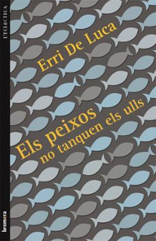 els peixos no tanquen els ulls-erri de luca-9788415390503