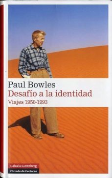 desafio a la identidad: viajes 1950-1993-paul bowles-9788415472803