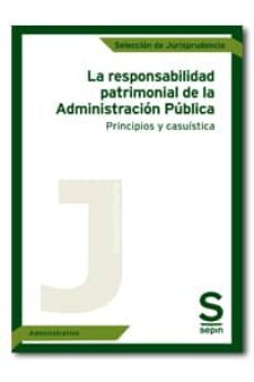 (i.b.d.) la responsabilidad patrimonial de la administracion publica principios y casuistica-9788415644903