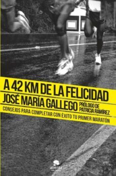 a 42 km de la felicidad (ebook)-jose maria gallego-9788415678403