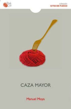 caza mayor-manuel moya-9788415700203