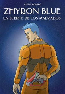 zhyron blue. la suerte de los malvados (ebook)-rafael romero-9788415813903