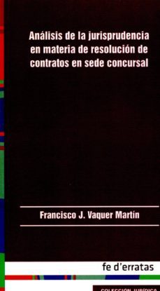 analisis de la jurisprudencia en materia de resolucion de contratos en sede concursal-francisco vaquer martin-9788415890003