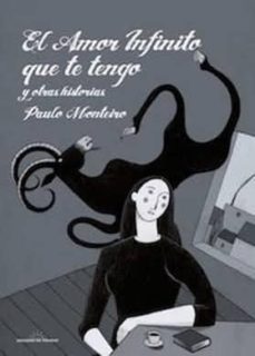 el amor infinito que te tengo y otras historias-paulo monteiro-9788415944003