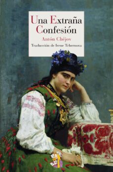 una extraña confesion-anton pavlovich chejov-9788415973003