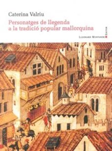 personatges de llegenda a la tradicio popular mallorquina-9788416116003