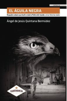 el aguila negra-angel de jesus quintana bermudez-9788416179503