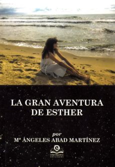 la gran aventura de esther-maria angeles abad martinez-9788416319503