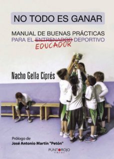 no todo es ganar, manual de buenas practicas para el educador dep ortivo-9788416439003