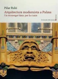 arquitectura modernista a palma. un recorregut basic per la ciutat-9788416554003