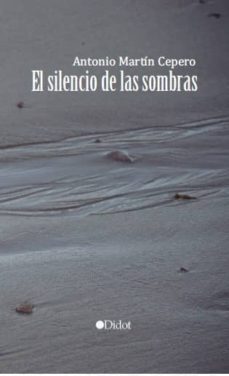 el silencio de las sombras (ebook)-antonio martin cepero-9788416681303