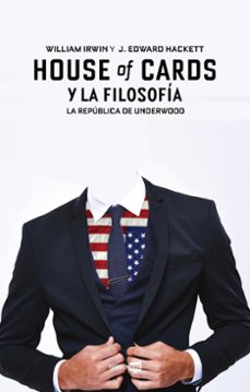 house of cards y la filosofía (ebook)-j. edward hackett-william irwin-9788416867103