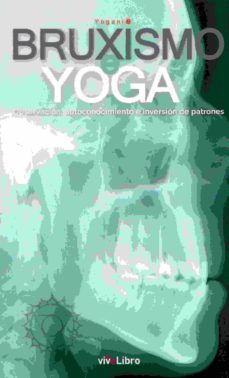 bruxismo e yoga: observacion, autoconocimiento e inversion de patrones-9788416875603
