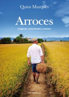 arroces: origenes, curiosidades y recetas-9788416918003