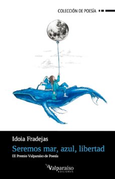 seremos mar, azul, libertad-idoia fradejas navarro-9788417096403