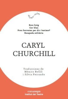 caryl churchill: bosc boig / cor blau / prou borratxo per dir t estimo? / escapada-9788417188603