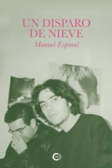un disparo de nieve-manuel espinal-9788417234003