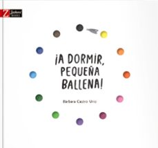 ¡a dormir, pequeña ballena! (ebook)-barbara castro urio-9788419448880