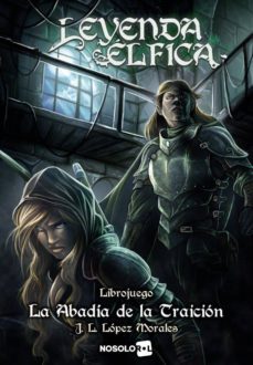 leyenda elfica 3: la abadia de la traicion (librojuego)-jose luis lopez morales-9788417379803