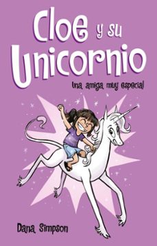 una amiga muy especial (cloe y su unicornio 1)-dana simpson-9788417424503