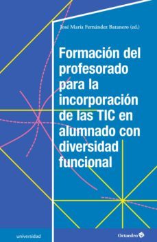 formacion del profesorado para la incorporacion de las tic en alumnado con diversidad funcional (ebook)-jose maria fernandez batanero-9788417667603