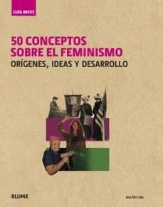 guia breve 50 conceptos sobre el feminismo: origenes, ideas y desarrollo-jess mccabe-9788417757403