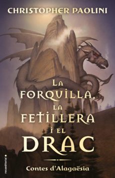la forquilla, la fetillera i el drac (cicle el llegat)-christopher paolini-9788417771003