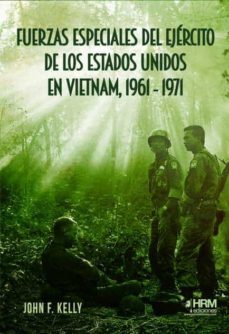 fuerzas especiales del ejercito de los estados unidos  en vietnam 1961-1971.-john f. kelly-9788417859503