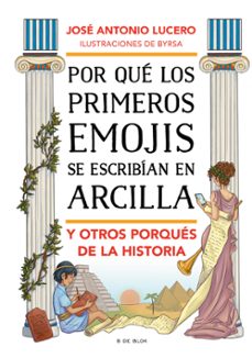 por que los primeros emojis se escribian en arcilla y otros porques de la historia-9788417921903