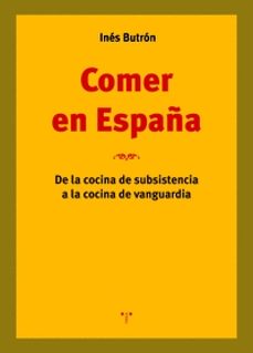 comer en españa. de la cocina de subsistencia a la cocina de vang uardia-9788418105203