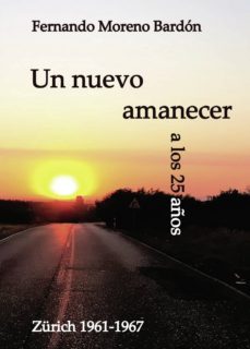 un nuevo amanecer a los 25 años (ebook)-fernando moreno bardon-9788418194603