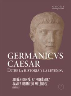 germanicus caesar: entre la historia y la leyenda-julian gonzalez fernandez-9788418280603
