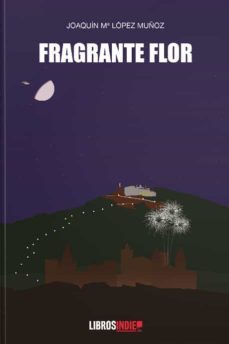 fragante flor-joaquin mª lopez muñoz-9788418298103