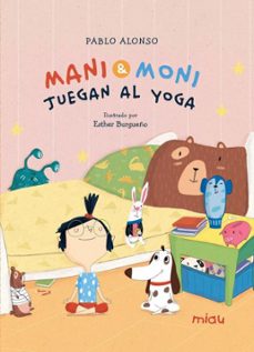 mani y moni juegan al yoga-pablo alonso cardenas-9788418749803