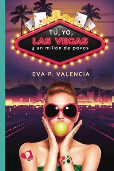 tu, yo, las vegas y un millon de pavos-eva p. valencia-9788418962103