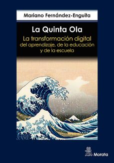 la quinta ola. la transformacion digital del aprendizaje, de la educacion y de la escuela-mariano fernandez enguita-9788419287403