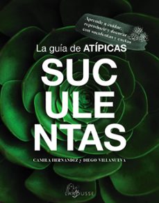 la guia de atipicas suculentas-camila hernandez-diego villanueva-9788419436603