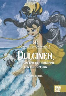 dulcinea, la princesa que hablaba con las abejas: cuentos de colnemar 1-s.p. barcarcel-9788419454003