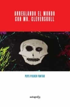arreglando el mundo con mr. cleverskull-pepe picher fontao-9788419528803