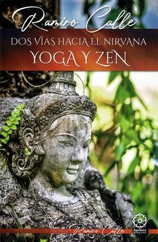 dos vias hacia el nirvana: yoga y zen-9788419710703
