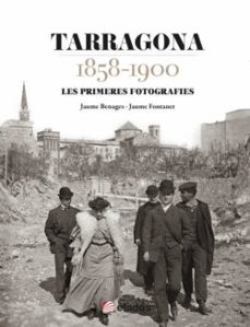 tarragona 1858-1900-jaume benages-jaume fontanet-9788419736703