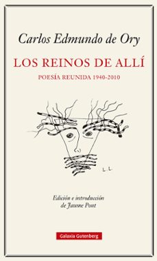 los reinos del alli. poesia reunida (1940-2010)-carlos edmundo de ory-9788419738103