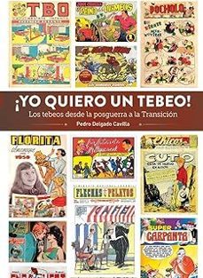¡yo quiero un tebeo! los tebeos desde la posguerra a la transicion-pedro delgado cavilla-9788419790903
